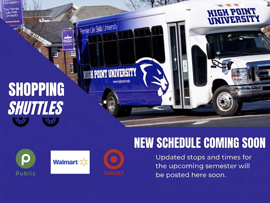 shopping shuttle service Mondays from 6pm to 9pm to target walmart and publix provided by High Point University