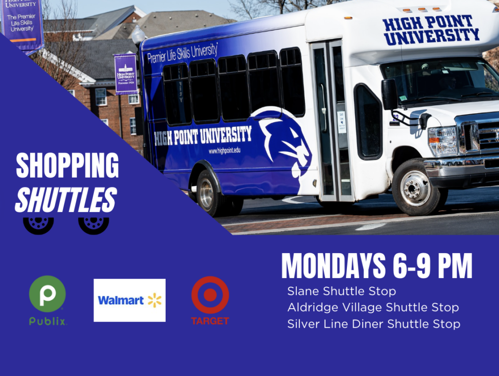 shopping shuttle service Mondays from 6pm to 9pm to target walmart and publix provided by High Point University 