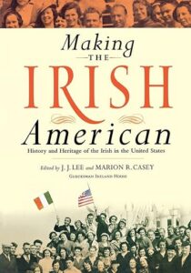 Making the Irish American history and heritage of the Irish in the United States