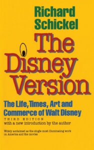 The Disney version the life, times, art and commerce of Walt Disney