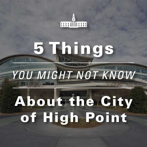 Things-You-Might-Not-Know-About-the-City-of-High-Point