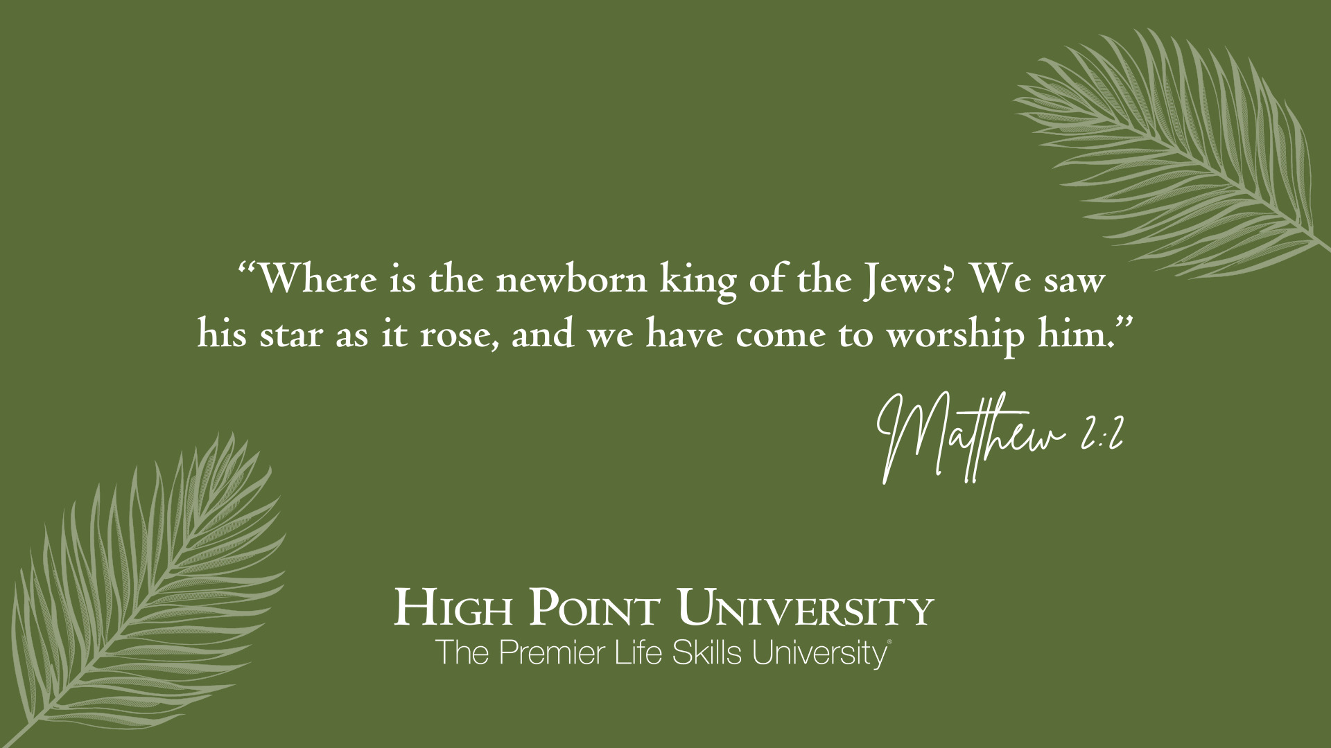 Where is the newborn king of the Jews? We saw his star as it rose, and we have come to worship him. Matthew. 22 